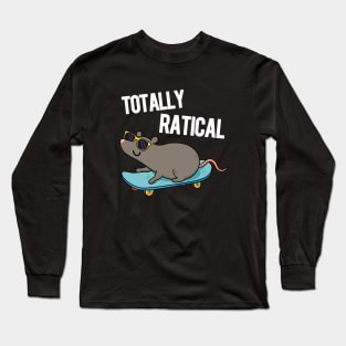 Totally Ratical Funny Rat Pun Long Sleeve T-Shirt